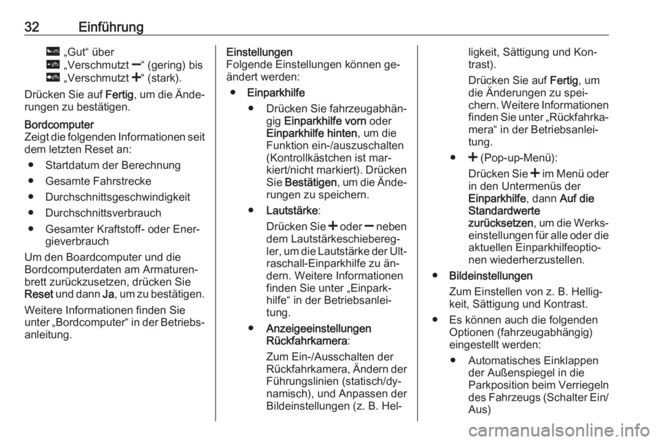 OPEL VIVARO B 2016  Infotainment-Handbuch (in German) 32Einführungô „Gut“ über
õ  „Verschmutzt  ]“ (gering) bis
ö  „Verschmutzt  <“ (stark).
Drücken Sie auf  Fertig, um die Ände‐
rungen zu bestätigen.Bordcomputer
Zeigt die folgenden