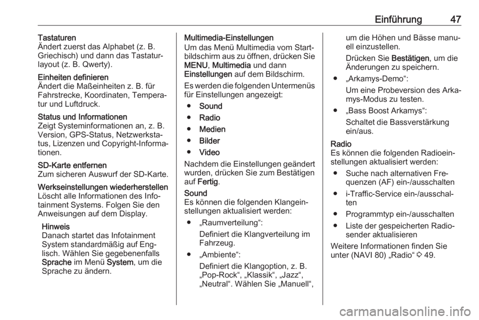 OPEL VIVARO B 2016  Infotainment-Handbuch (in German) Einführung47Tastaturen
Ändert zuerst das Alphabet (z. B.
Griechisch) und dann das Tastatur‐
layout (z. B. Qwerty).Einheiten definieren
Ändert die Maßeinheiten z. B. für
Fahrstrecke, Koordinaten