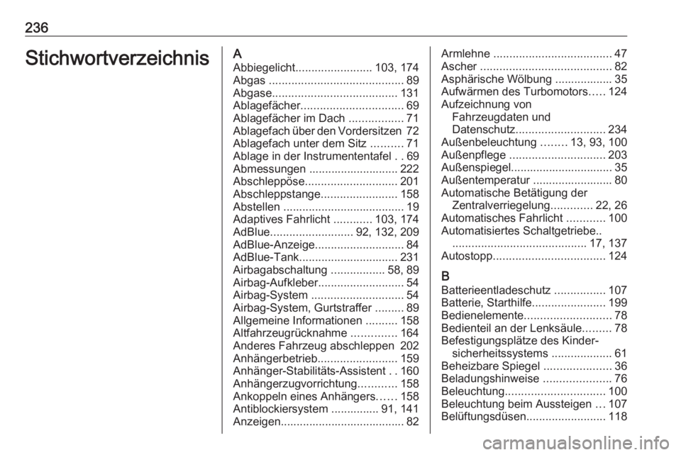 OPEL MOVANO_B 2016  Betriebsanleitung (in German) 236StichwortverzeichnisAAbbiegelicht ........................ 103, 174
Abgas  .......................................... 89
Abgase ....................................... 131
Ablagefächer ...........