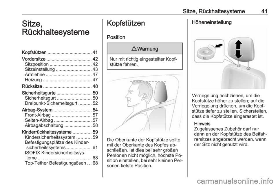 OPEL MOVANO_B 2016  Betriebsanleitung (in German) Sitze, Rückhaltesysteme41Sitze,
RückhaltesystemeKopfstützen .................................. 41
Vordersitze ................................... 42
Sitzposition ................................ 42