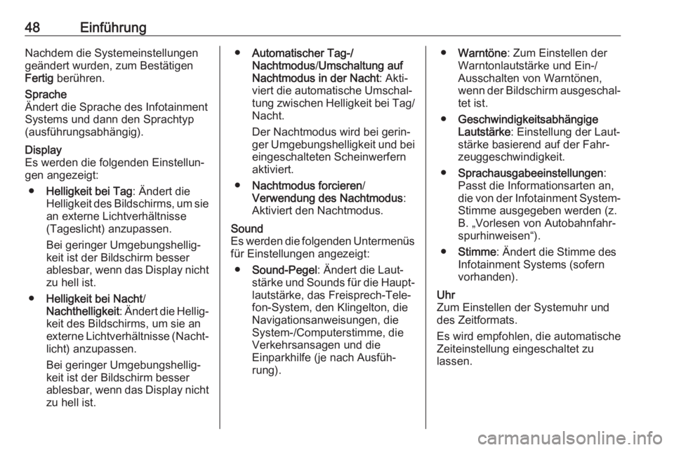 OPEL VIVARO B 2017.5  Infotainment-Handbuch (in German) 48EinführungNachdem die Systemeinstellungen
geändert wurden, zum Bestätigen
Fertig  berühren.Sprache
Ändert die Sprache des Infotainment
Systems und dann den Sprachtyp
(ausführungsabhängig).Dis
