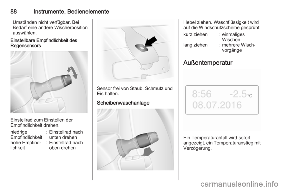 OPEL MOVANO_B 2017.5 Betriebsanleitung (in German) 88Instrumente, BedienelementeUmständen nicht verfügbar. Bei
Bedarf eine andere Wischerposition
auswählen.
Einstellbare Empfindlichkeit des
Regensensors
Einstellrad zum Einstellen der
Empfindlichkei OPEL MOVANO_B 2017.5 Betriebsanleitung (in German) 88Instrumente, BedienelementeUmständen nicht verfügbar. Bei
Bedarf eine andere Wischerposition
auswählen.
Einstellbare Empfindlichkeit des
Regensensors
Einstellrad zum Einstellen der
Empfindlichkei