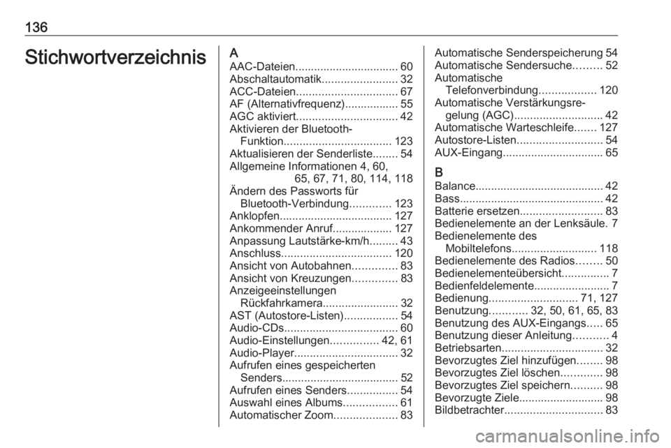 OPEL MOVANO_B 2018  Infotainment-Handbuch (in German) 136StichwortverzeichnisAAAC-Dateien................................. 60
Abschaltautomatik ........................32
ACC-Dateien ................................ 67
AF (Alternativfrequenz)............