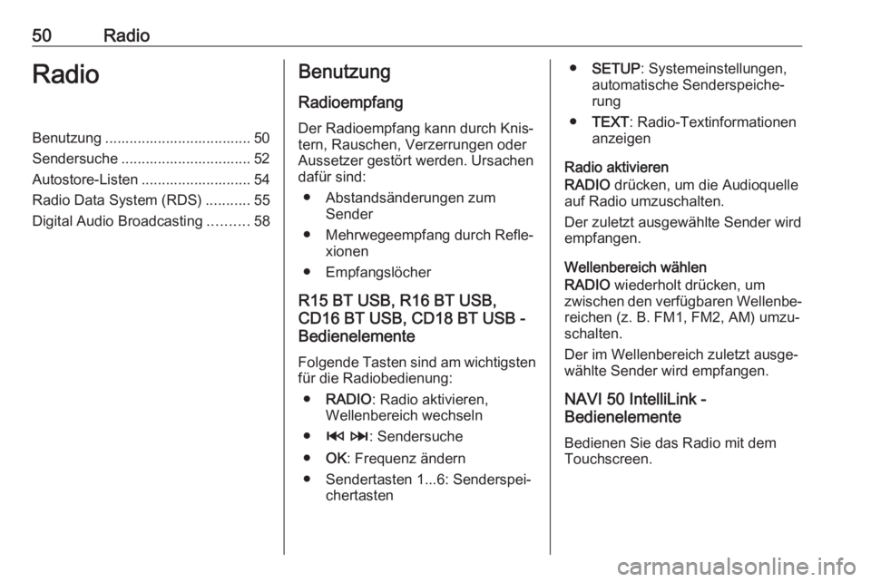 OPEL MOVANO_B 2018  Infotainment-Handbuch (in German) 50RadioRadioBenutzung .................................... 50
Sendersuche ................................ 52
Autostore-Listen ........................... 54
Radio Data System (RDS) ...........55
Digi