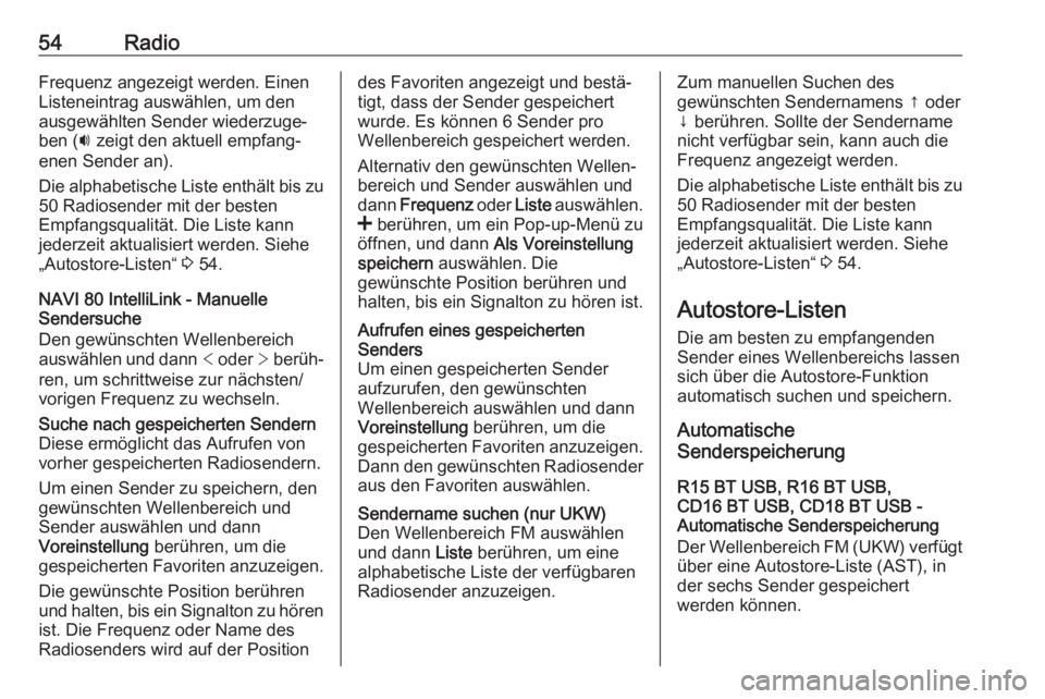 OPEL VIVARO B 2018  Infotainment-Handbuch (in German) 54RadioFrequenz angezeigt werden. Einen
Listeneintrag auswählen, um den
ausgewählten Sender wiederzuge‐
ben ( i zeigt den aktuell empfang‐
enen Sender an).
Die alphabetische Liste enthält bis z