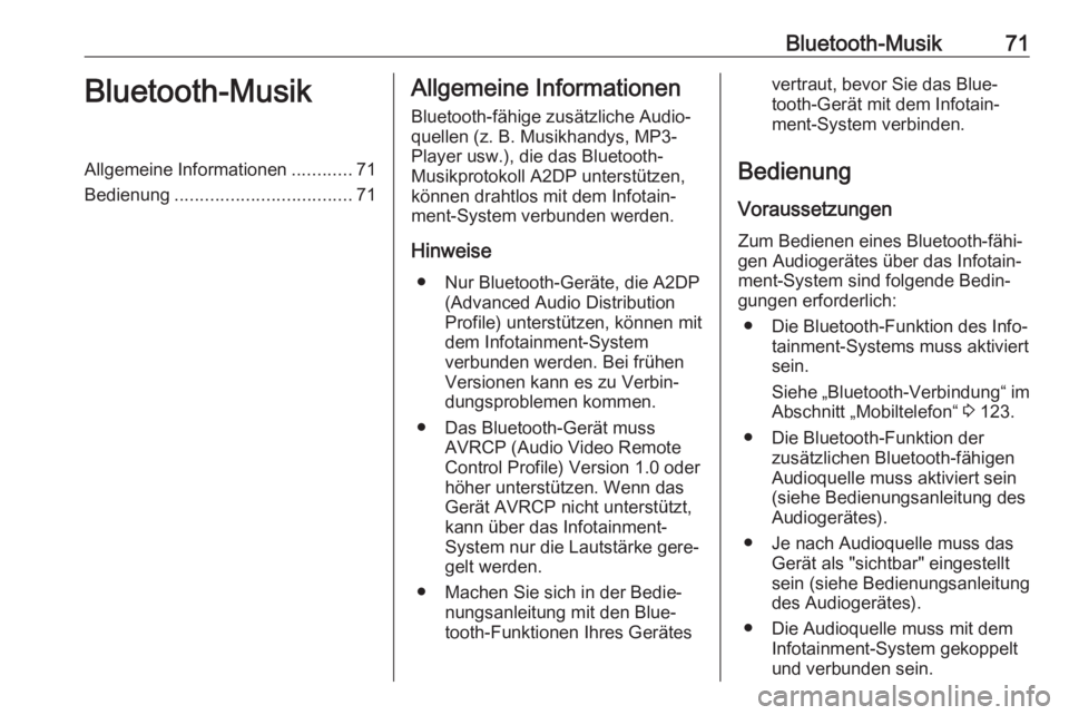OPEL MOVANO_B 2018  Infotainment-Handbuch (in German) Bluetooth-Musik71Bluetooth-MusikAllgemeine Informationen............71
Bedienung ................................... 71Allgemeine Informationen
Bluetooth-fähige zusätzliche Audio‐
quellen (z. B. M