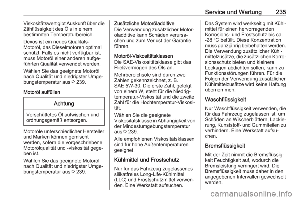 OPEL MOVANO_B 2018  Betriebsanleitung (in German) Service und Wartung235Viskositätswert gibt Auskunft über die
Zähflüssigkeit des Öls in einem
bestimmten Temperaturbereich.
Dexos ist ein neues Qualitäts-
Motoröl, das Dieselmotoren optimal
sch�