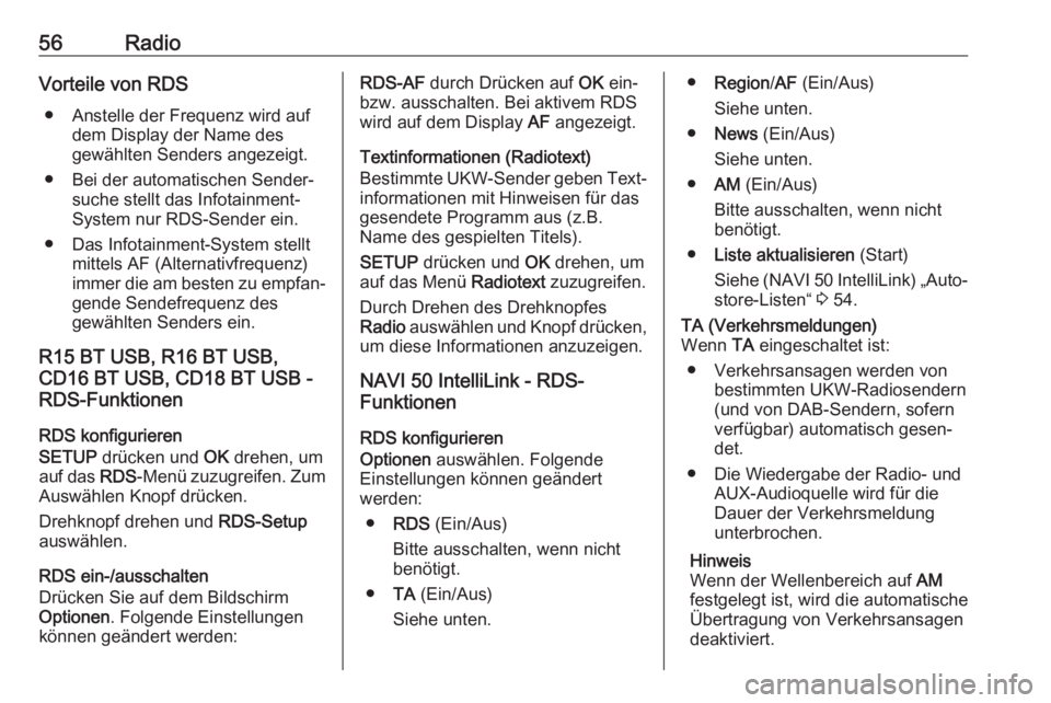 OPEL VIVARO B 2018.5  Infotainment-Handbuch (in German) 56RadioVorteile von RDS● Anstelle der Frequenz wird auf dem Display der Name des
gewählten Senders angezeigt.
● Bei der automatischen Sender‐ suche stellt das Infotainment-
System nur RDS-Sende