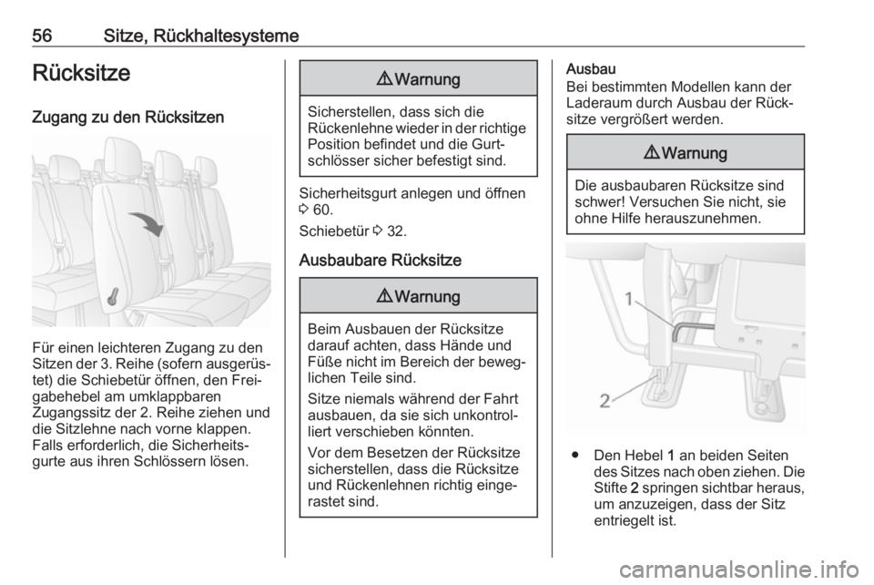 OPEL MOVANO_B 2018.5  Betriebsanleitung (in German) 56Sitze, RückhaltesystemeRücksitze
Zugang zu den Rücksitzen
Für einen leichteren Zugang zu den
Sitzen der 3. Reihe (sofern ausgerüs‐ tet) die Schiebetür öffnen, den Frei‐
gabehebel am umkla