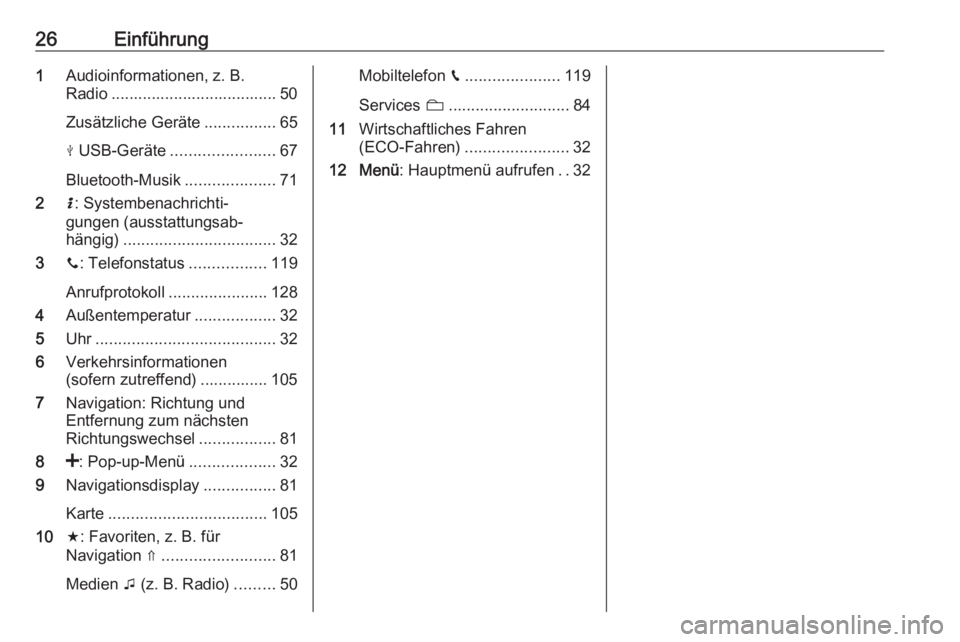 OPEL MOVANO_B 2019  Infotainment-Handbuch (in German) 26Einführung1Audioinformationen, z. B.
Radio ..................................... 50
Zusätzliche Geräte ................65
M  USB-Geräte ....................... 67
Bluetooth-Musik ...............