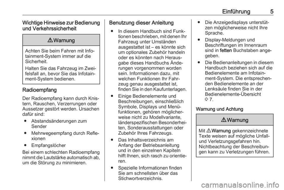 OPEL VIVARO B 2019  Infotainment-Handbuch (in German) Einführung5Wichtige Hinweise zur Bedienungund Verkehrssicherheit9 Warnung
Achten Sie beim Fahren mit Info‐
tainment-System immer auf die
Sicherheit.
Halten Sie das Fahrzeug im Zwei‐ felsfall an, 