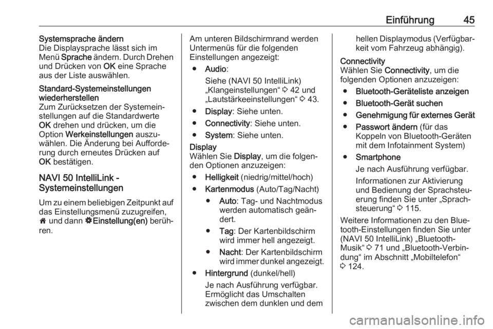 OPEL MOVANO_B 2019  Infotainment-Handbuch (in German) Einführung45Systemsprache ändern
Die Displaysprache lässt sich im Menü  Sprache  ändern. Durch Drehen
und Drücken von  OK eine Sprache
aus der Liste auswählen.Standard-Systemeinstellungen
wiede