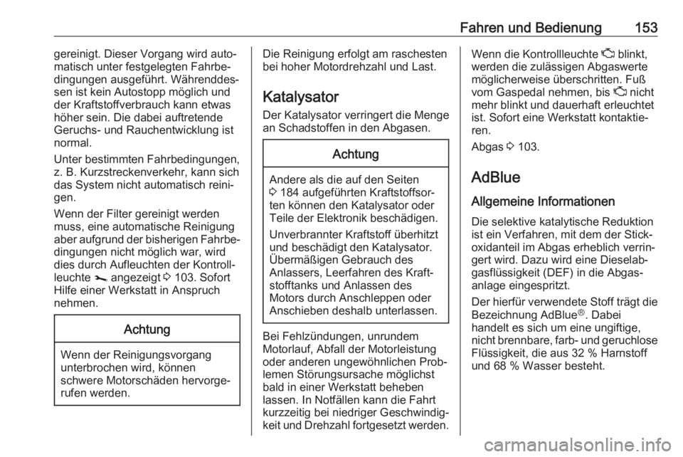 OPEL MOVANO_B 2019  Betriebsanleitung (in German) Fahren und Bedienung153gereinigt. Dieser Vorgang wird auto‐
matisch unter festgelegten Fahrbe‐ dingungen ausgeführt. Währenddes‐
sen ist kein Autostopp möglich und
der Kraftstoffverbrauch kan