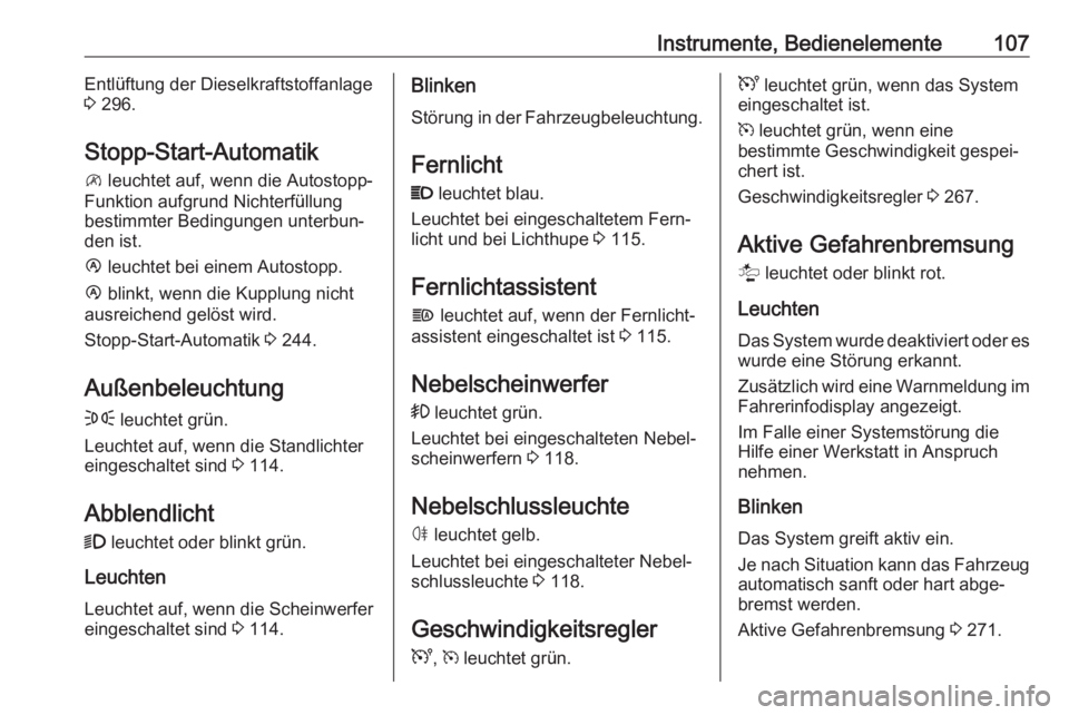 OPEL MOVANO_B 2020  Betriebsanleitung (in German) Instrumente, Bedienelemente107Entlüftung der Dieselkraftstoffanlage
3  296.
Stopp-Start-Automatik
\  leuchtet auf, wenn die Autostopp-
Funktion aufgrund Nichterfüllung
bestimmter Bedingungen unterbu