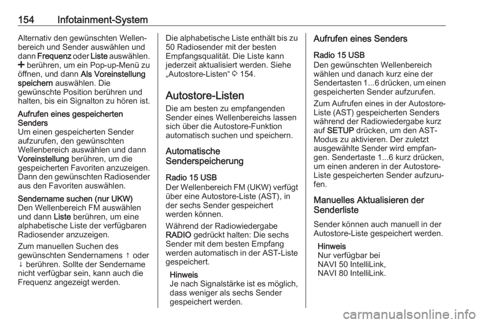 OPEL MOVANO_B 2020  Betriebsanleitung (in German) 154Infotainment-SystemAlternativ den gewünschten Wellen‐
bereich und Sender auswählen und
dann  Frequenz  oder Liste auswählen.
<  berühren, um ein Pop-up-Menü zu
öffnen, und dann  Als Voreins