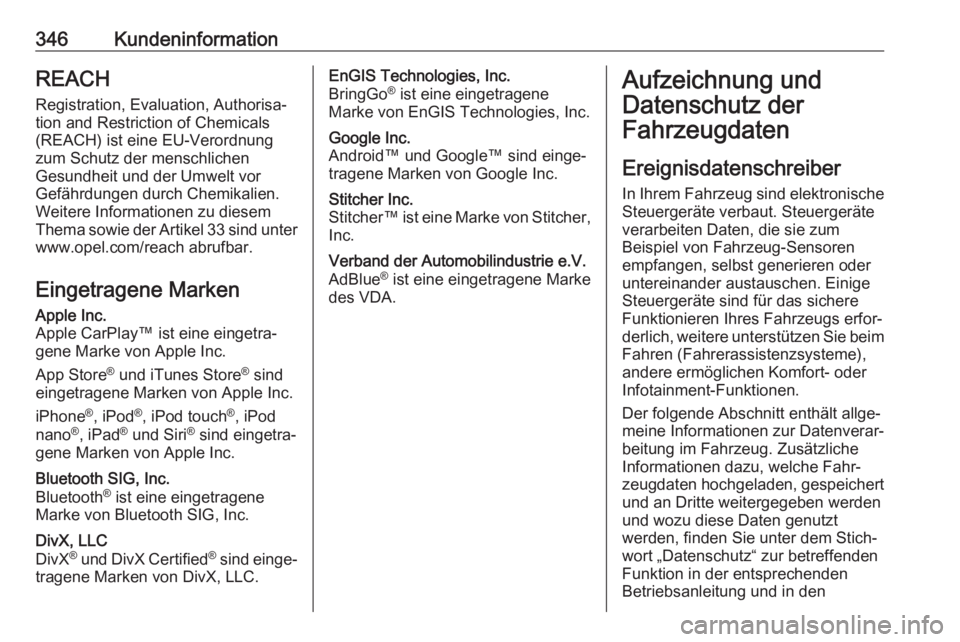 OPEL MOVANO_B 2020  Betriebsanleitung (in German) 346KundeninformationREACHRegistration, Evaluation, Authorisa‐tion and Restriction of Chemicals
(REACH) ist eine EU-Verordnung
zum Schutz der menschlichen
Gesundheit und der Umwelt vor
Gefährdungen 