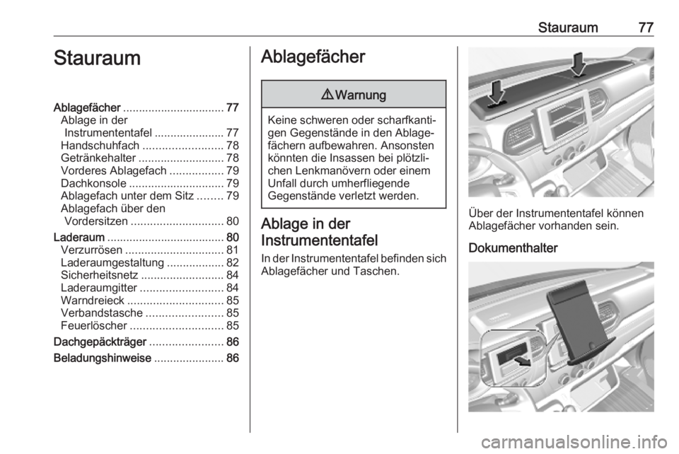 OPEL MOVANO_B 2020 Betriebsanleitung (in German) Stauraum77StauraumAblagefächer................................ 77
Ablage in der Instrumententafel ...................... 77
Handschuhfach ......................... 78
Getränkehalter ................ OPEL MOVANO_B 2020 Betriebsanleitung (in German) Stauraum77StauraumAblagefächer................................ 77
Ablage in der Instrumententafel ...................... 77
Handschuhfach ......................... 78
Getränkehalter ................