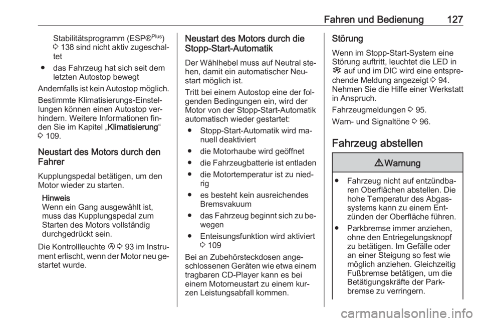 OPEL VIVARO B 2016  Betriebsanleitung (in German) Fahren und Bedienung127Stabilitätsprogramm (ESP®Plus
)
3  138  sind nicht aktiv zugeschal‐
tet
● das Fahrzeug hat sich seit dem letzten Autostop bewegt
Andernfalls ist kein  Autostop möglich.
B