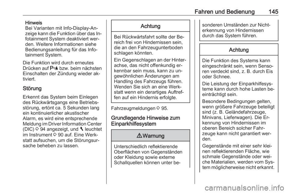 OPEL VIVARO B 2016  Betriebsanleitung (in German) Fahren und Bedienung145Hinweis
Bei Varianten mit Info-Display-An‐
zeige kann die Funktion über das In‐
fotainment System deaktiviert wer‐
den. Weitere Informationen siehe Bedienungsanleitung f�