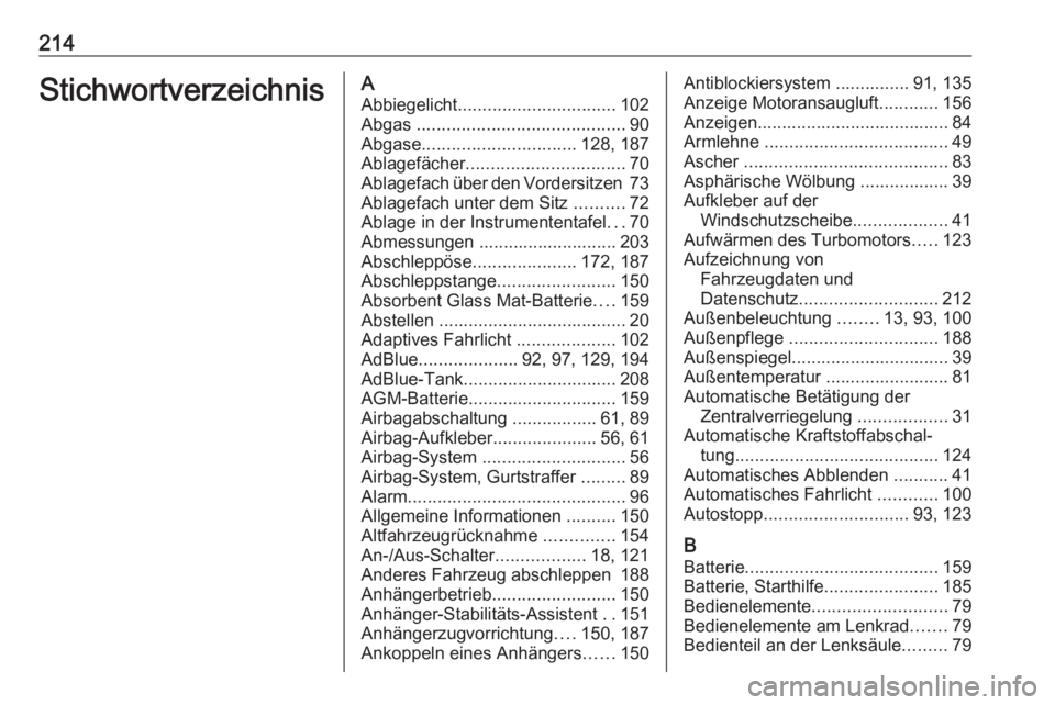 OPEL VIVARO B 2016  Betriebsanleitung (in German) 214StichwortverzeichnisAAbbiegelicht ................................ 102
Abgas  .......................................... 90
Abgase ............................... 128, 187
Ablagefächer ...........