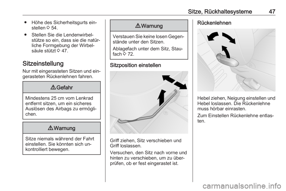 OPEL VIVARO B 2016  Betriebsanleitung (in German) Sitze, Rückhaltesysteme47● Höhe des Sicherheitsgurts ein‐stellen  3 54.
● Stellen Sie die Lendenwirbel‐ stütze so ein, dass sie die natür‐
liche Formgebung der Wirbel‐
säule stützt  