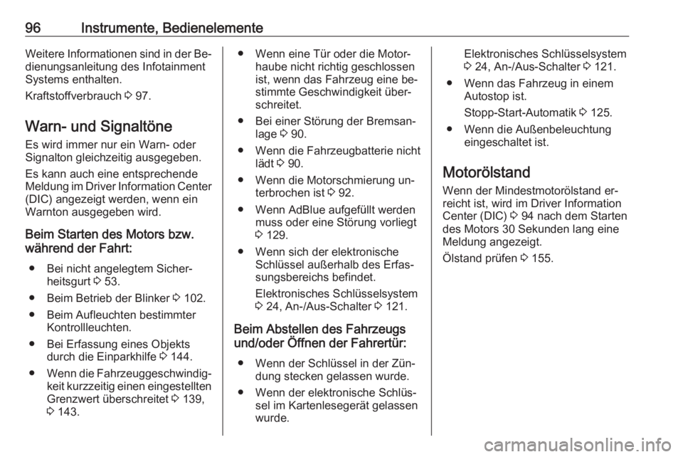 OPEL VIVARO B 2016  Betriebsanleitung (in German) 96Instrumente, BedienelementeWeitere Informationen sind in der Be‐dienungsanleitung des Infotainment
Systems enthalten.
Kraftstoffverbrauch  3 97.
Warn- und Signaltöne
Es wird immer nur ein Warn- o