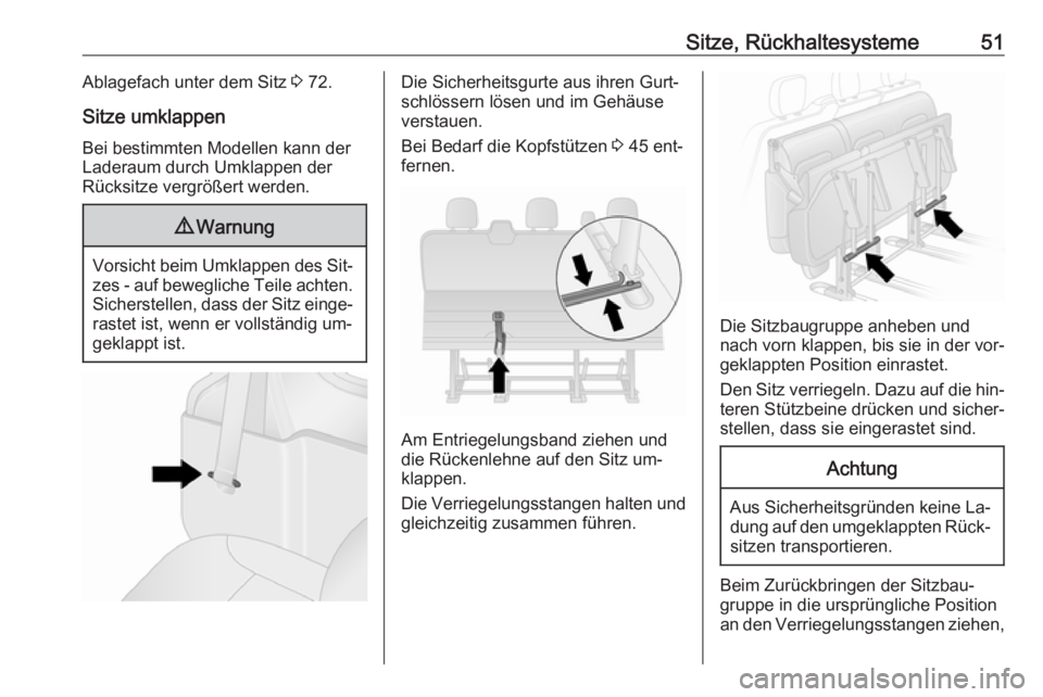 OPEL VIVARO B 2016.5  Betriebsanleitung (in German) Sitze, Rückhaltesysteme51Ablagefach unter dem Sitz 3 72.
Sitze umklappen Bei bestimmten Modellen kann der
Laderaum durch Umklappen der
Rücksitze vergrößert werden.9 Warnung
Vorsicht beim Umklappen