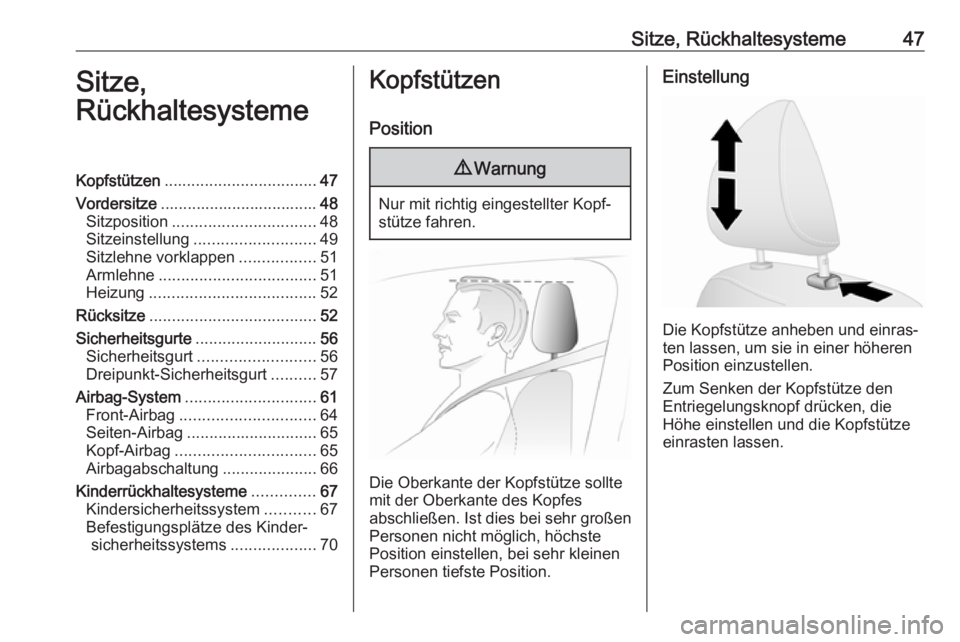 OPEL VIVARO B 2018  Betriebsanleitung (in German) Sitze, Rückhaltesysteme47Sitze,
RückhaltesystemeKopfstützen .................................. 47
Vordersitze ................................... 48
Sitzposition ................................ 48