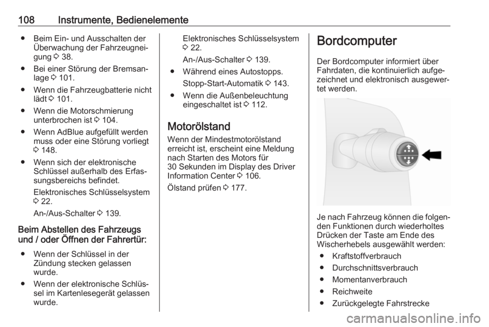 OPEL VIVARO B 2019  Betriebsanleitung (in German) 108Instrumente, Bedienelemente● Beim Ein- und Ausschalten derÜberwachung der Fahrzeugnei‐gung  3 38.
● Bei einer Störung der Bremsan‐ lage  3 101.
● Wenn die Fahrzeugbatterie nicht lädt  