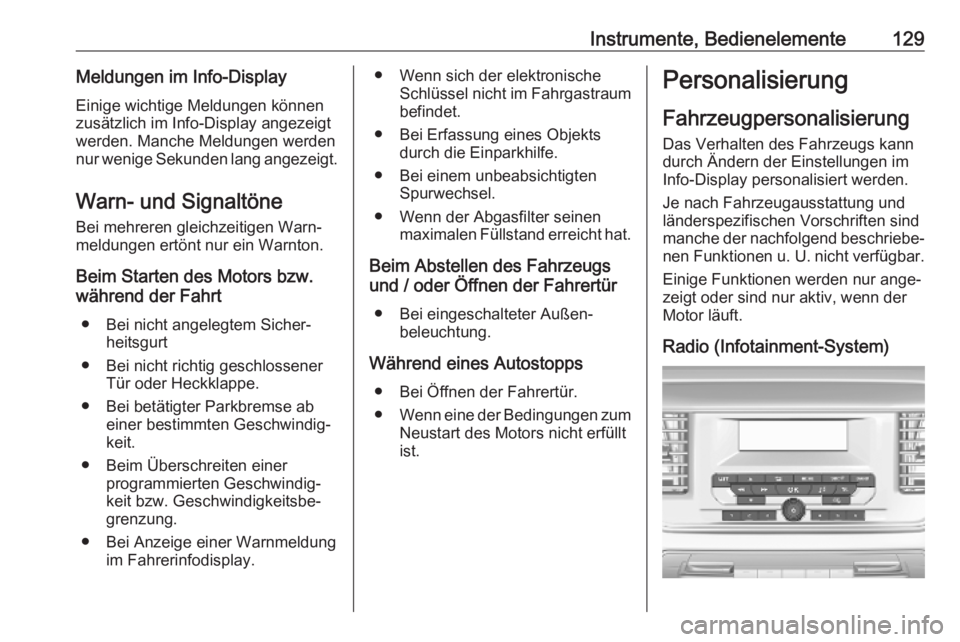 OPEL VIVARO C 2020 Betriebsanleitung (in German) Instrumente, Bedienelemente129Meldungen im Info-DisplayEinige wichtige Meldungen können
zusätzlich im Info-Display angezeigt
werden. Manche Meldungen werden
nur wenige Sekunden lang angezeigt.
Warn- OPEL VIVARO C 2020 Betriebsanleitung (in German) Instrumente, Bedienelemente129Meldungen im Info-DisplayEinige wichtige Meldungen können
zusätzlich im Info-Display angezeigt
werden. Manche Meldungen werden
nur wenige Sekunden lang angezeigt.
Warn-
