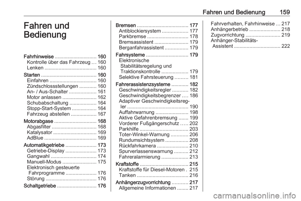 OPEL VIVARO C 2020  Betriebsanleitung (in German) Fahren und Bedienung159Fahren und
BedienungFahrhinweise ............................. 160
Kontrolle über das Fahrzeug ...160
Lenken ..................................... 160
Starten .................