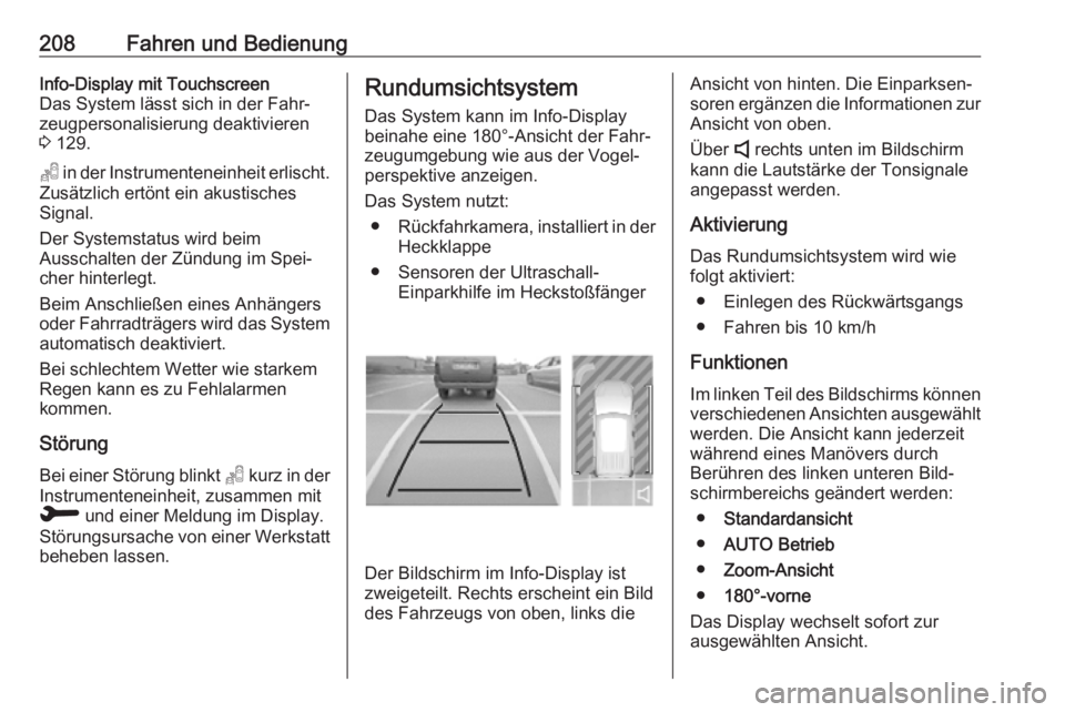 OPEL VIVARO C 2020  Betriebsanleitung (in German) 208Fahren und BedienungInfo-Display mit Touchscreen
Das System lässt sich in der Fahr‐
zeugpersonalisierung deaktivieren
3  129.
T  in der Instrumenteneinheit erlischt.
Zusätzlich ertönt ein akus