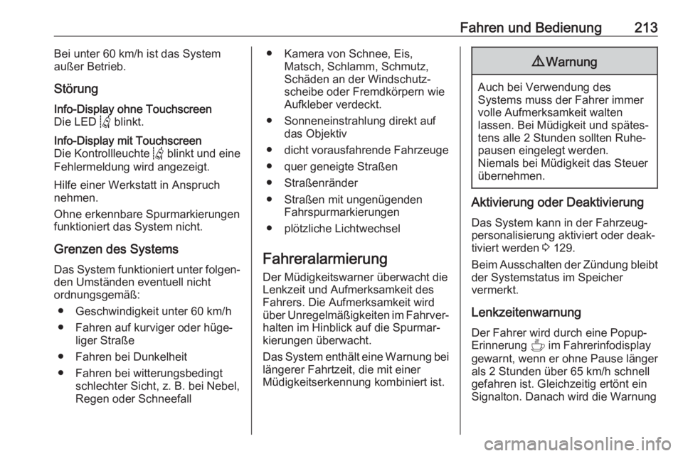 OPEL VIVARO C 2020  Betriebsanleitung (in German) Fahren und Bedienung213Bei unter 60 km/h ist das Systemaußer Betrieb.
StörungInfo-Display ohne Touchscreen
Die LED  Q blinkt.Info-Display mit Touchscreen
Die Kontrollleuchte  Q blinkt und eine
Fehle