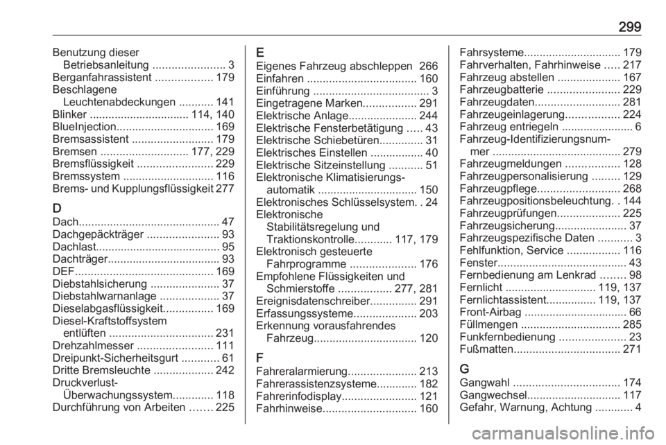 OPEL VIVARO C 2020  Betriebsanleitung (in German) 299Benutzung dieserBetriebsanleitung  .......................3
Berganfahrassistent  ..................179
Beschlagene Leuchtenabdeckungen  ...........141
Blinker ................................ 114, 