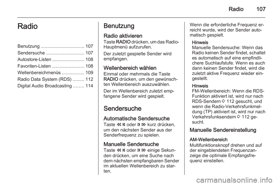 OPEL ZAFIRA C 2015 Infotainment-Handbuch (in German) Radio107RadioBenutzung................................. 107
Sendersuche ............................. 107
Autostore-Listen ......................... 108
Favoriten-Listen .........................108
W OPEL ZAFIRA C 2015 Infotainment-Handbuch (in German) Radio107RadioBenutzung................................. 107
Sendersuche ............................. 107
Autostore-Listen ......................... 108
Favoriten-Listen .........................108
W