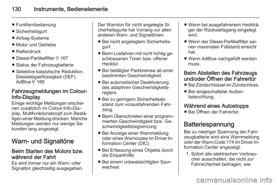 OPEL ZAFIRA C 2015  Betriebsanleitung (in German) 130Instrumente, Bedienelemente
■ Funkfernbedienung
■ Sicherheitsgurt
■ Airbag-Systeme
■ Motor und Getriebe
■ Reifendruck
■ Diesel-Partikelfilter  3 167
■ Status der Fahrzeugbatterie
■ 