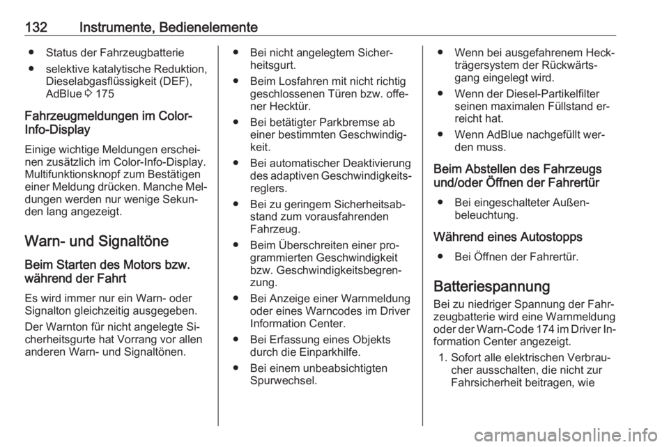 OPEL ZAFIRA C 2016  Betriebsanleitung (in German) 132Instrumente, Bedienelemente● Status der Fahrzeugbatterie
● selektive katalytische Reduktion, Dieselabgasflüssigkeit (DEF),
AdBlue  3 175
Fahrzeugmeldungen im Color-
Info-Display
Einige wichtig