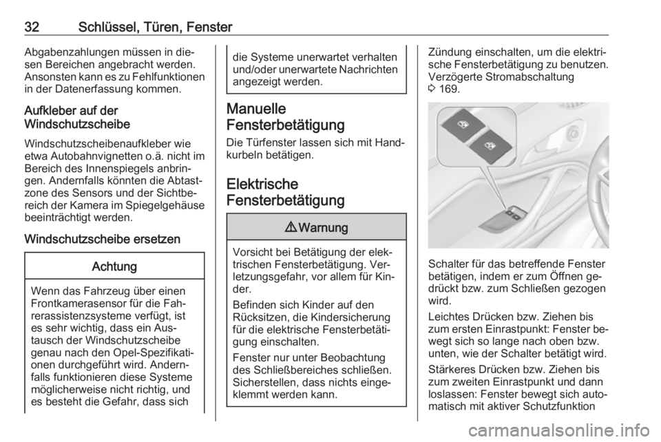 OPEL ZAFIRA C 2016  Betriebsanleitung (in German) 32Schlüssel, Türen, FensterAbgabenzahlungen müssen in die‐
sen Bereichen angebracht werden.
Ansonsten kann es zu Fehlfunktionen in der Datenerfassung kommen.
Aufkleber auf der
Windschutzscheibe
W