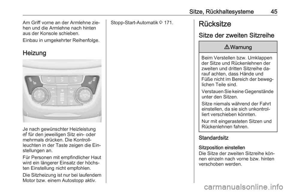 OPEL ZAFIRA C 2016  Betriebsanleitung (in German) Sitze, Rückhaltesysteme45Am Griff vorne an der Armlehne zie‐
hen und die Armlehne nach hinten
aus der Konsole schieben.
Einbau in umgekehrter Reihenfolge.
Heizung
Je nach gewünschter Heizleistung

