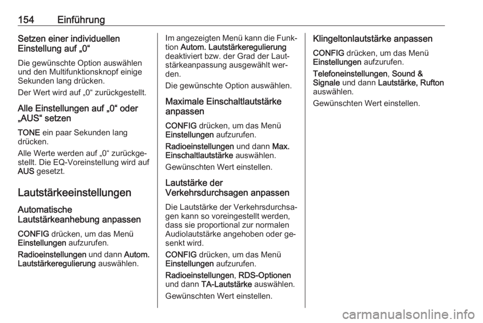 OPEL ZAFIRA C 2016.5  Infotainment-Handbuch (in German) 154EinführungSetzen einer individuellen
Einstellung auf „0“
Die gewünschte Option auswählen
und den Multifunktionsknopf einige
Sekunden lang drücken.
Der Wert wird auf „0“ zurückgestellt.