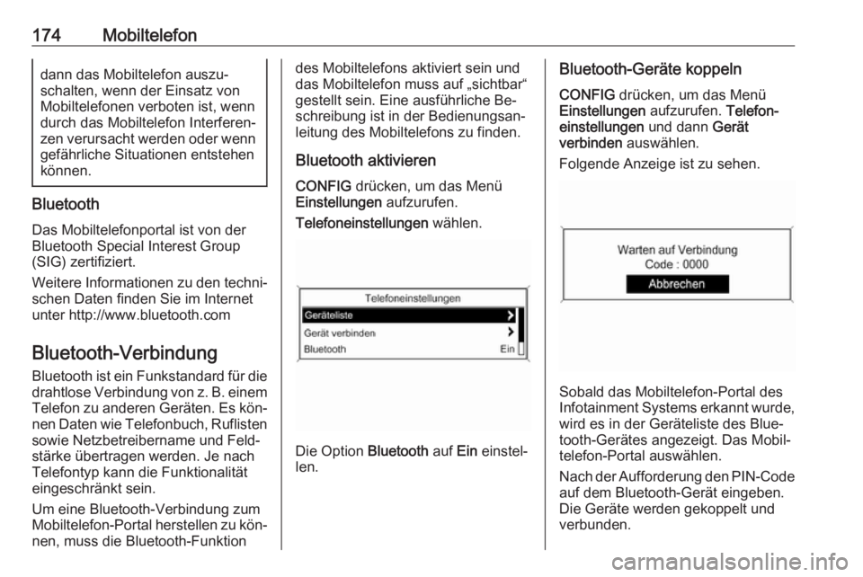 OPEL ZAFIRA C 2016.5 Infotainment-Handbuch (in German) 174Mobiltelefondann das Mobiltelefon auszu‐
schalten, wenn der Einsatz von
Mobiltelefonen verboten ist, wenn
durch das Mobiltelefon Interferen‐
zen verursacht werden oder wenn gefährliche Situati OPEL ZAFIRA C 2016.5 Infotainment-Handbuch (in German) 174Mobiltelefondann das Mobiltelefon auszu‐
schalten, wenn der Einsatz von
Mobiltelefonen verboten ist, wenn
durch das Mobiltelefon Interferen‐
zen verursacht werden oder wenn gefährliche Situati