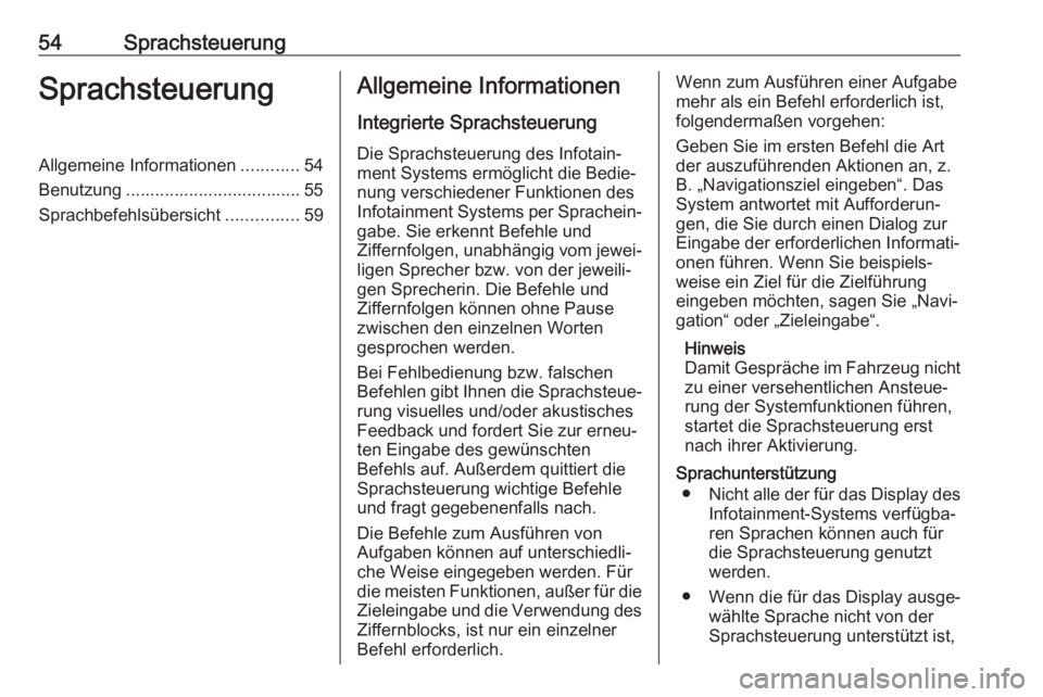 OPEL ZAFIRA C 2017 Infotainment-Handbuch (in German) 54SprachsteuerungSprachsteuerungAllgemeine Informationen............54
Benutzung .................................... 55
Sprachbefehlsübersicht ...............59Allgemeine Informationen
Integrierte S OPEL ZAFIRA C 2017 Infotainment-Handbuch (in German) 54SprachsteuerungSprachsteuerungAllgemeine Informationen............54
Benutzung .................................... 55
Sprachbefehlsübersicht ...............59Allgemeine Informationen
Integrierte S