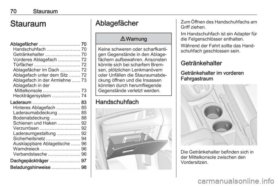 OPEL ZAFIRA C 2017.25 Betriebsanleitung (in German) 70StauraumStauraumAblagefächer................................ 70
Handschuhfach ......................... 70
Getränkehalter ........................... 70
Vorderes Ablagefach .................72
Tü OPEL ZAFIRA C 2017.25 Betriebsanleitung (in German) 70StauraumStauraumAblagefächer................................ 70
Handschuhfach ......................... 70
Getränkehalter ........................... 70
Vorderes Ablagefach .................72
Tü