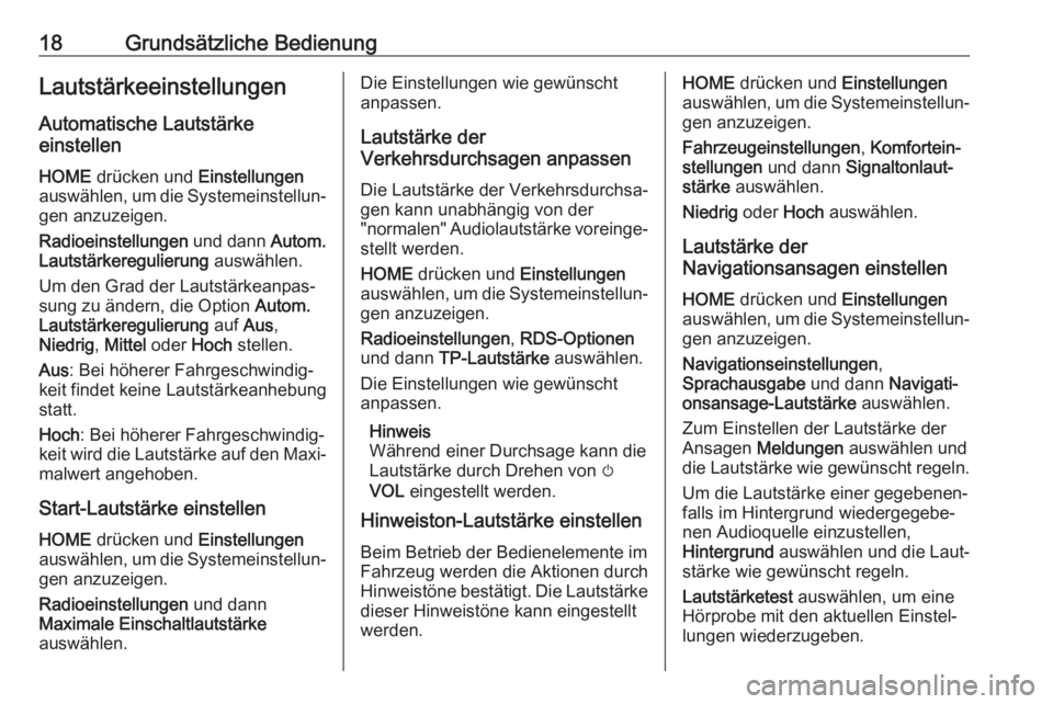 OPEL ZAFIRA C 2017.5  Infotainment-Handbuch (in German) 18Grundsätzliche BedienungLautstärkeeinstellungenAutomatische Lautstärke
einstellen
HOME  drücken und  Einstellungen
auswählen, um die Systemeinstellun‐
gen anzuzeigen.
Radioeinstellungen  und 