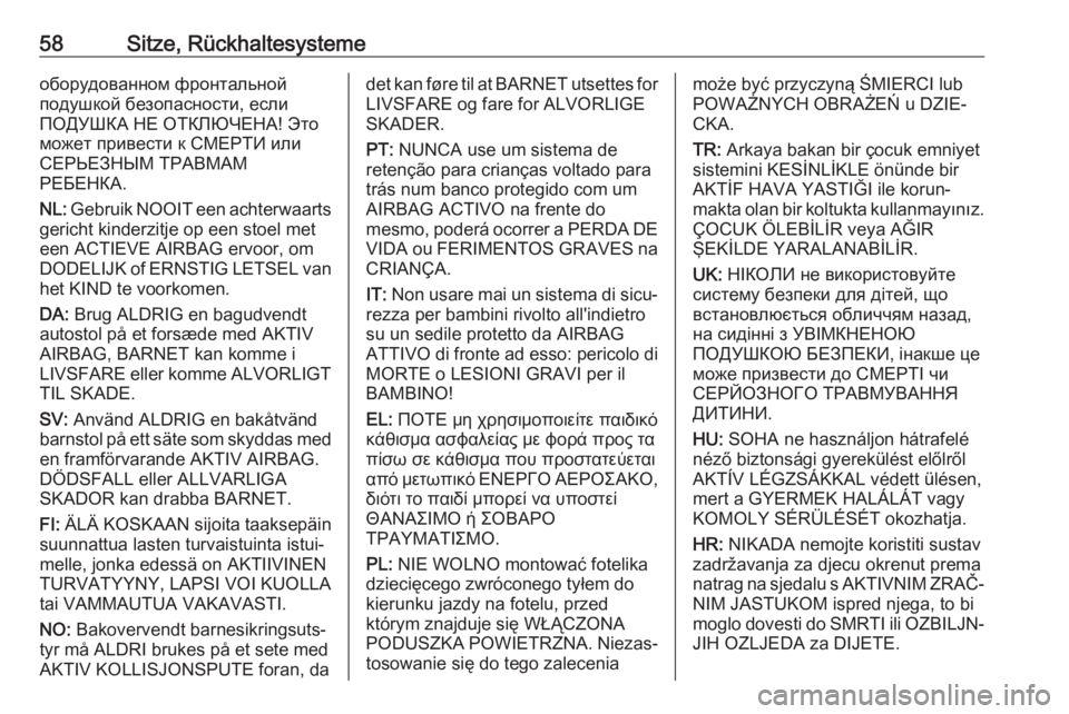 OPEL ZAFIRA C 2018  Betriebsanleitung (in German) 58Sitze, Rückhaltesystemeоборудованном фронтальной
подушкой безопасности, если
ПОДУШКА НЕ ОТКЛЮЧЕНА! Это
может привест