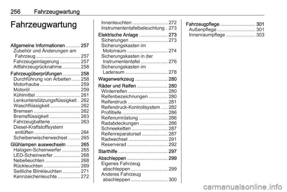 OPEL ZAFIRA C 2019 Betriebsanleitung (in German) 256FahrzeugwartungFahrzeugwartungAllgemeine Informationen..........257
Zubehör und Änderungen am Fahrzeug ................................ 257
Fahrzeugeinlagerung ..............257
Altfahrzeugrückn OPEL ZAFIRA C 2019 Betriebsanleitung (in German) 256FahrzeugwartungFahrzeugwartungAllgemeine Informationen..........257
Zubehör und Änderungen am Fahrzeug ................................ 257
Fahrzeugeinlagerung ..............257
Altfahrzeugrückn