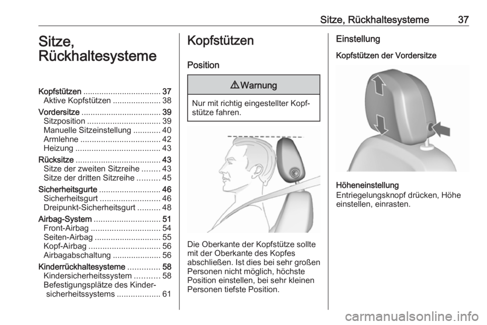 OPEL ZAFIRA C 2019  Betriebsanleitung (in German) Sitze, Rückhaltesysteme37Sitze,
RückhaltesystemeKopfstützen .................................. 37
Aktive Kopfstützen .....................38
Vordersitze ................................... 39
Sitz