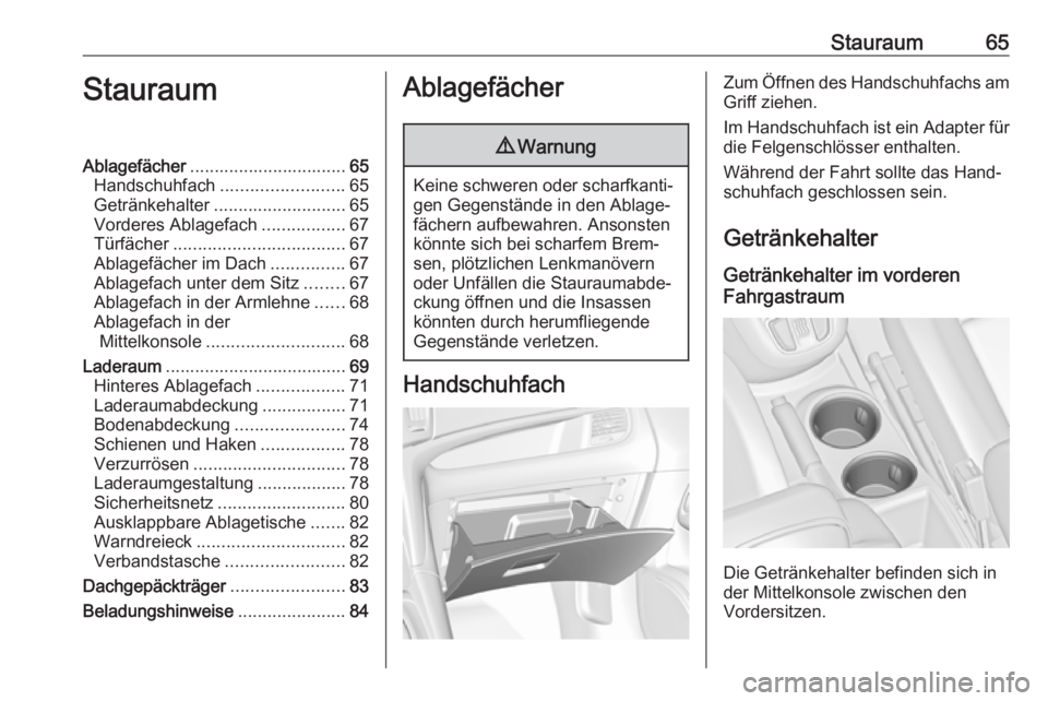OPEL ZAFIRA C 2019 Betriebsanleitung (in German) Stauraum65StauraumAblagefächer................................ 65
Handschuhfach ......................... 65
Getränkehalter ........................... 65
Vorderes Ablagefach .................67
Tü OPEL ZAFIRA C 2019 Betriebsanleitung (in German) Stauraum65StauraumAblagefächer................................ 65
Handschuhfach ......................... 65
Getränkehalter ........................... 65
Vorderes Ablagefach .................67
Tü