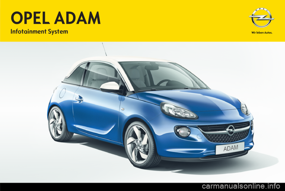 OPEL ADAM 2014 Manual de infoentretenimiento (in Spanish) OPEL ADAMInfotainment System OPEL ADAM 2014 Manual de infoentretenimiento (in Spanish) OPEL ADAMInfotainment System