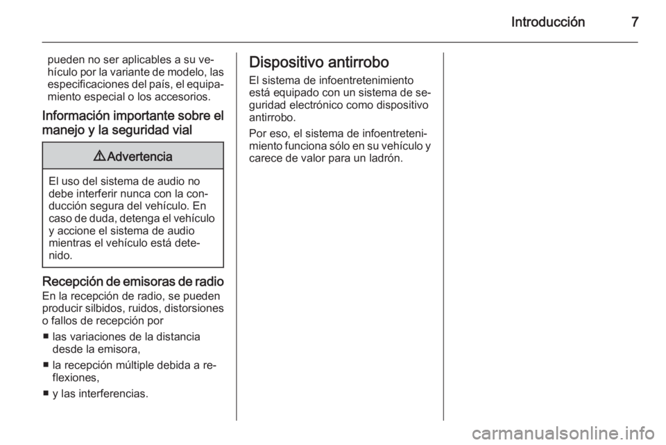 OPEL ADAM 2014 Manual de infoentretenimiento (in Spanish) Introducción7
pueden no ser aplicables a su ve‐
hículo por la variante de modelo, las
especificaciones del país, el equipa‐
miento especial o los accesorios.
Información importante sobre el ma OPEL ADAM 2014 Manual de infoentretenimiento (in Spanish) Introducción7
pueden no ser aplicables a su ve‐
hículo por la variante de modelo, las
especificaciones del país, el equipa‐
miento especial o los accesorios.
Información importante sobre el ma